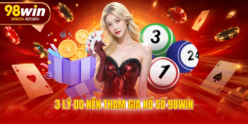 3 lý do nên tham gia xổ số 98WIN