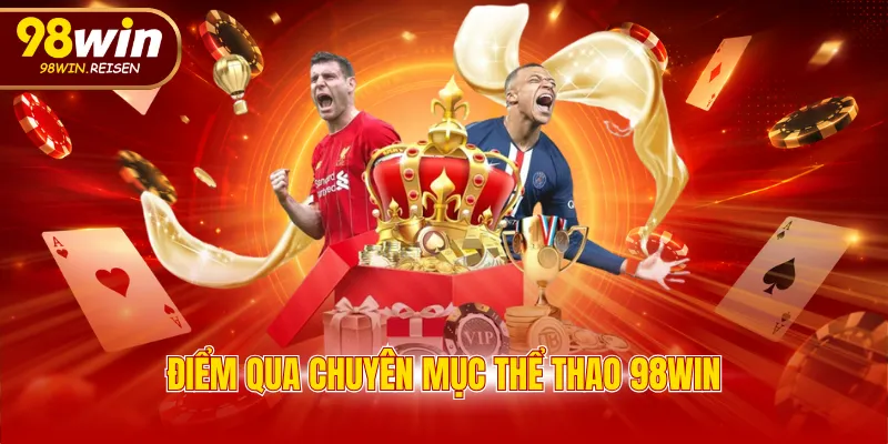 Điểm qua chuyên mục thể thao 98WIN