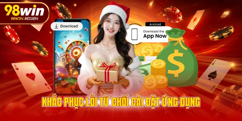 Khắc phục lỗi từ chối cài đặt ứng dụng