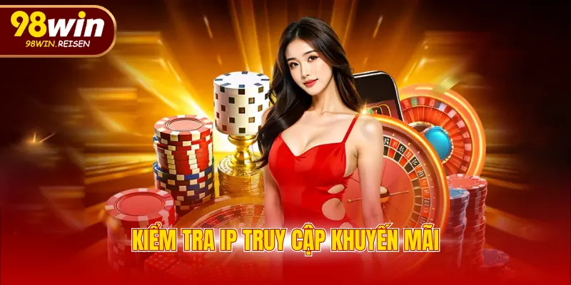 Kiểm tra IP truy cập khuyến mãi
