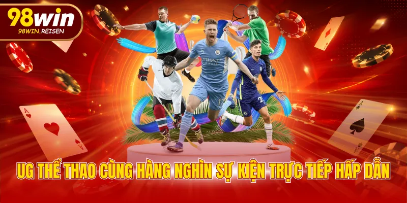 UG thể thao cùng hàng nghìn sự kiện trực tiếp hấp dẫn