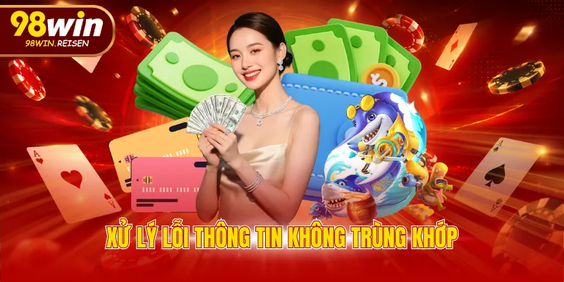 Xử lý lỗi thông tin không trùng khớp